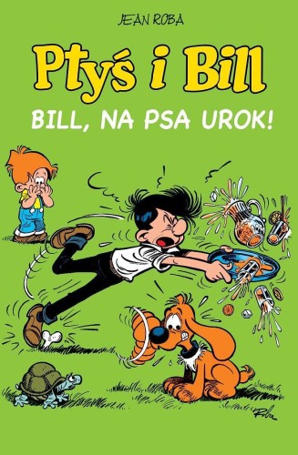 Ptyś i Bill - Bill, na psa urok!.jpg
